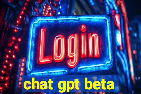 chat gpt beta